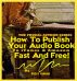 How to Publish Your Audio Book to iTunes and Amazon Fast and Free! by Peter Adams