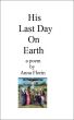His Last Day on Earth- A Poem by Anna Florin