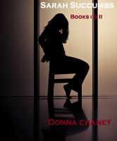 Cover for 'Sarah Succumbs Books I & II'