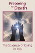 Preparing for Death: The Science of Dying by CW Adams