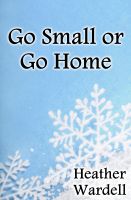 Cover for 'Go Small or Go Home'