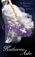 Cover for 'Captive Bride (A Regency Ghost Novel)'