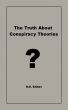 The Truth About Conspiracy Theories by M.E. Brines