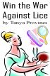 Win the War Against Lice by Tanya  Provines