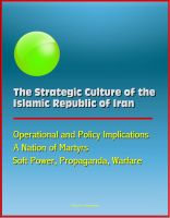 Cover for 'The Strategic Culture of the Islamic Republic of Iran - Operational and Policy Implications, A Nation of Martyrs, Soft Power, Propaganda, Warfare'