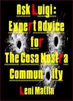 Cover for 'Ask Luigi: Expert Advice for the Cosa Nostra Community'