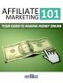 Affiliate Marketing 101 - Your Guide To Making Money Online by Secret Entourage