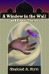 A Window in the Wall and Other Stories by Shahzad Rizvi