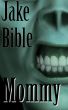 Mommy by Jake Bible