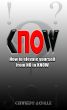 Know: How to Elevate Yourself From No? to Know! by KENNEDY ACHILLE