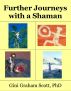 Further Journeys with a Shaman Warrior by Gini Graham Scott