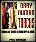 GARY NUMAN TRACKS SONG BY SONG ALBUM BY ALBUM by Paul Goodwin