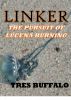 Linker - The Pursuit of Lucena Burning by Tres Buffalo