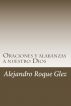 Oraciones y alabanzas a nuestro Dios. by Alejandro's Libros 