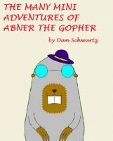 Cover for 'The Many Mini-Adventures of Abner the Gopher'