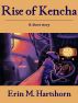 Rise of Kencha by Erin M. Hartshorn