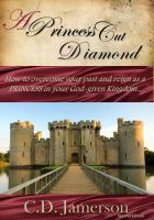 Cover for 'A Princess-Cut Diamond: How to overcome your past and reign as a Princess in your God-given Kingdom'