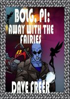 Cover for 'Bolg, PI: Away with the Fairies'