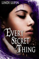Cover for 'Every Secret Thing:  A Gothic Novel'