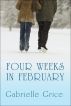 Four Weeks In February by Gabrielle Grice