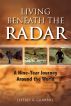 Living Beneath the Radar; A Nine Year Journey Around the World by Jeffrey Crimmel