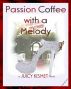 Passion Coffee with a Melody by Juicy Kismet
