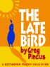 The Late Bird by Greg Pincus