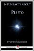 14 Fun Facts About Pluto: A 15-Minute Book by Jeannie Meekins