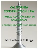 Cover for 'California Construction Law and Public Contracting in California: A Primer in how NOT to get Screwed'