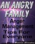 An Angry Family - Everything you need to know about Anger Management for the Entire Family. by Victoria Saunders
