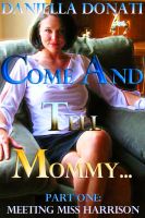 Cover for 'Come And Tell Mommy - Part One: Meeting Miss Harrison'