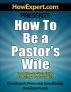 How to Be a Pastor's Wife - Your Step-By-Step Guide to Being a Pastor's Wife by HowExpert Press 
