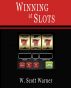 Winning at Slots! by W. Scott Warner