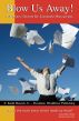 Blow Us Away!  Publishers' Secrets for Successful Manuscripts by JB Howick