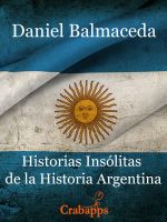 Cover for 'Historias Ins&oacute;litas de la Historia Argentina'