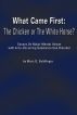 What Came First: The Chicken or the White Horse? by Marc Goldfinger