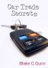 Car Trade Secrets by Blake C Gunn