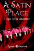 A Satin Place/Hope After Abortion by Anna Houstan