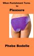 When Punishment Turns to Pleasure by Phebe Bodelle