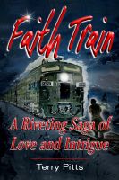 Cover for 'Faith Train - A Riveting Saga of Love and Intrigue'