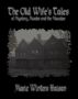 The Old Wife's Tales of Mystery, Murder and the Macabre by Marie Winters Haisan
