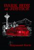 Dark Side of Justice by Raymond Davis