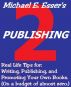 BOOK TWO: Publishing - Real Life Tips for: Writing, Publishing, and Promoting Your Own Books. (On a budget of almost zero.) by Michael Esser