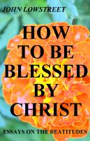 Cover for 'How To Be Blessed By Christ'