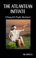 Cover for 'The Atlantean Initiate  -  A young girl's psychic adventures!'