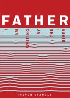 Cover for 'Father, I am Waiting by the River'