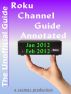 The Unofficial Roku Channel Guide; Annotated - Jan - Feb 2012 by Smith & Smith Publishers
