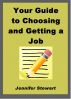 Your Guide to Choosing and Getting a Job by Jennifer Stewart