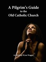 Cover for 'A Pilgrim's Guide to the Old Catholic Church'