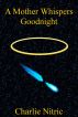 A Mother Whispers Goodnight by Charlie Nitric
